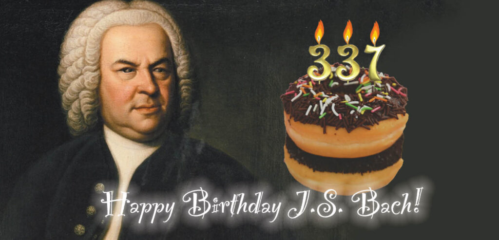 Bach’s Birthday Bash!  March 26 & 27, 2022