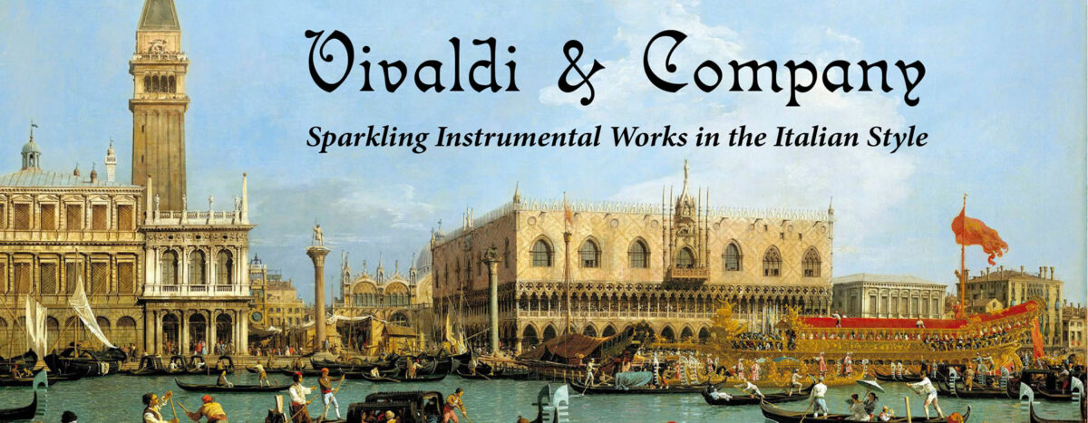 Vivaldi & Company: Sparking Instrumental Works in the Italian Style